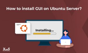آموزش نصب محیط گرافیکی (GUI) در اوبونتو سرور